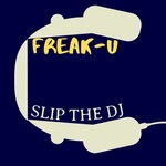 cover: Slip The Dj - Freak-U