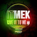 cover: Itmek - Give It To Me