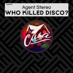 cover: Agent Stereo - Who Killed Disco