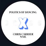 cover: Chris Carrier|Nail|Politics Of Dancing - Politics Of Dancing X Chris Carrier & Nail