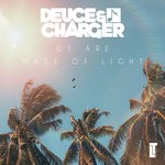 cover: Deuce & Charger - We Are Made Of Light