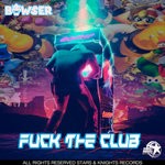 cover: Bowser - Fuck The Club (Explicit)