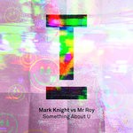 cover: Mark Knight|Mr. Roy - Something About U (Extended Mix)