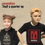 cover: Manakinz - Half A Quarter EP