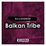 cover: Dj Lucerox - Balkan Tribe