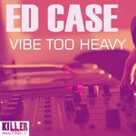 cover: Ed Case - Vibe Too Heavy