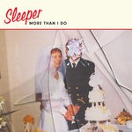 cover: Sleeper - More Than I Do