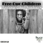 cover: Thulane Da Producer - Free Our Children