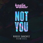 cover: Keelie Walker - Not You (Roger Sanchez Remixes)