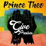 cover: Prince Theo - Give Praises