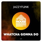 cover: Jazzyfunk - Whatcha Gonna Do