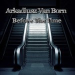 cover: Arkadiusz Van Born - Before The Time