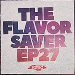 cover: Adam Nyquist|Cris Herrera|Homero Espinosa|Jay Gecko|Lee Gardner|Teddy Black|Tokita - The Flavor Saver EP 27