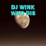 cover: Dj Wink - Who Dis