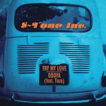 cover: S-tone Inc - Try My Love/Odoya