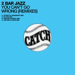 cover: 2 Bar Jazz - You Can't Go Wrong (Remixes)