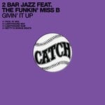 cover: 2 Bar Jazz|The Funkin' Miss B - Givin' It Up