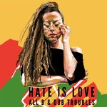 cover: All B & Dub Troubles - Hate Is Love