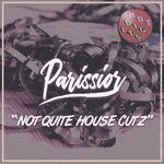 cover: Parissior - Not Quite House Cutz