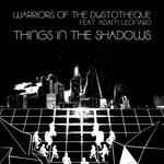 cover: Warriors Of The Dystotheque - Things In The Shadows