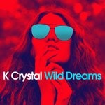 cover: K Crystal - Wild Dreams