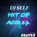 cover: Dj Self|R2m - Hit Of Acid EP