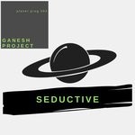 cover: Ganesh Project - Seductive