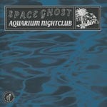 cover: Space Ghost - Aquarium Nightclub