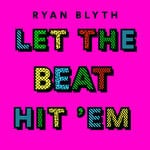 cover: Ryan Blyth - Let The Beat Hit 'Em