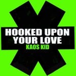 cover: Kaos Kid - Hooked Upon Your Love