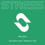 cover: Wax Worx - One Green Laser/Raised On Acid