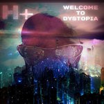 cover: H+ - Welcome To Dystopia