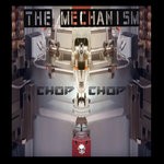 cover: Chop Chop - The Mechanism (Explicit)