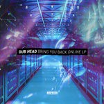 cover: Dub Head - Bring You Back Online LP