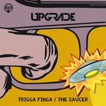 cover: Upgrade - Trigga Finga/The Saucer