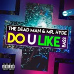 cover: The Dead Man Vs. Mr. Hyde|The Dead Man - Do U Like Bass