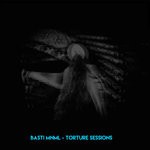 cover: Basti Mnml - Torture Sessions