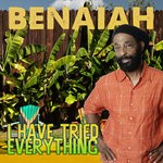 cover: Benaiah - I Have Tried Everything