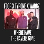 cover: Tyrone|Foor|Warbz - Where Have The Ravers Gone