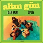 cover: Altin Gun - Gelin Halayi /Div Div