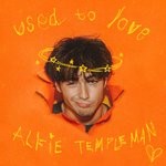 cover: Alfie Templeman - Used To Love