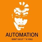 cover: Automation - Don't Go (Fuck You)