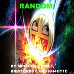 cover: Bibsterboy|Kh4ot1c|Mrlonely Wolf - Random
