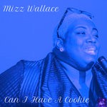 cover: Mizz Wallace - Can I Have A Cookie