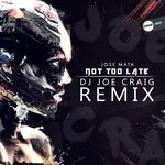 cover: Jose Mata - Not Too Late (DJ Joe Craig Remix)