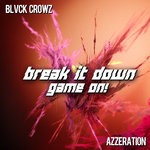 cover: Blvck Crowz|Azzeration - Break It Down/Game On!