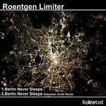 cover: Roentgen Limiter - Berlin Never Sleeps