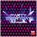 cover: Various - Party Everyday (Club Weapons)