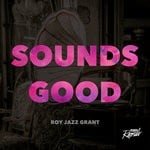 cover: Roy Jazz Grant - Sounds Good