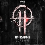 cover: Psychoweapon - Like A Shotgun